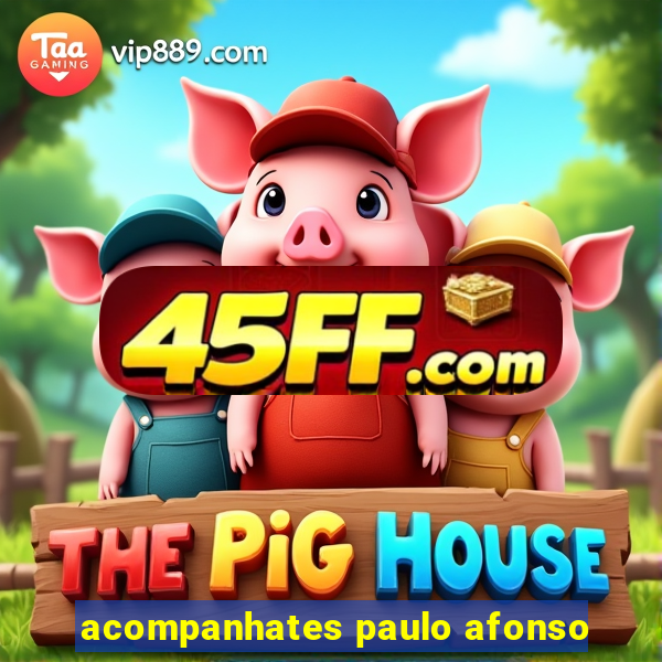 acompanhates paulo afonso